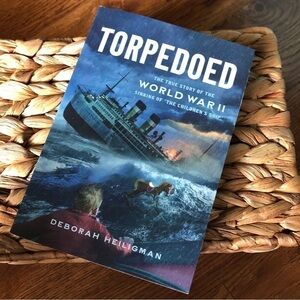Torpedoed: The True Story of the World War II Sinking of “the Children’s ship”